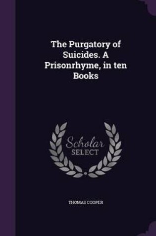 Cover of The Purgatory of Suicides. a Prisonrhyme, in Ten Books