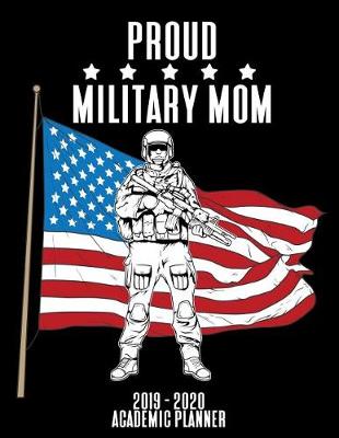 Book cover for Proud Military Mom 2019 - 2020 Academic Planner