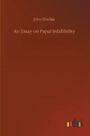 Cover of An Essay on Papal Infallibility