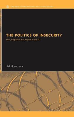 Book cover for The Politics of Insecurity: Fear, Migration and Asylum in the Eu