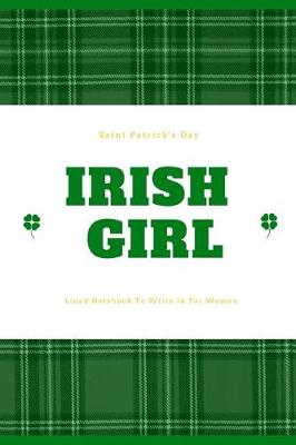 Cover of Saint Patrick's Day Irish Girl Lined Notebook to Write in for Women