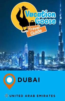 Book cover for Vacation Goose Travel Guide Dubai United Arab Emirates