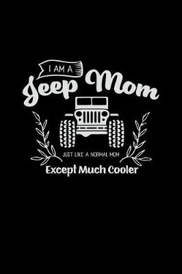 Book cover for I Am a Jeep Mom Just Like a Normal Mom Except Much Cooler