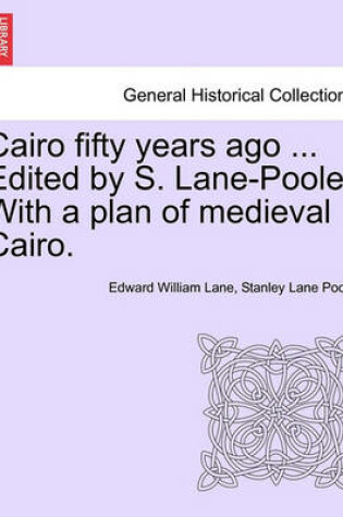 Cover of Cairo Fifty Years Ago ... Edited by S. Lane-Poole. with a Plan of Medieval Cairo.