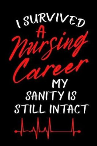 Cover of I Survived a Nursing Career My Sanity Is Still Intact