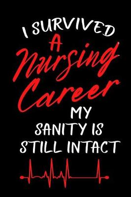 Book cover for I Survived a Nursing Career My Sanity Is Still Intact