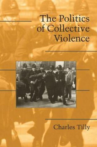 Cover of The Politics of Collective Violence