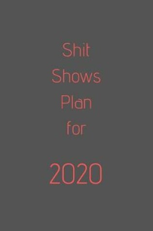 Cover of Shit Shows Plan For 2020