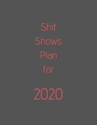 Book cover for Shit Shows Plan For 2020