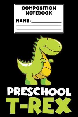 Book cover for Composition Notebook Preschool T-Rex