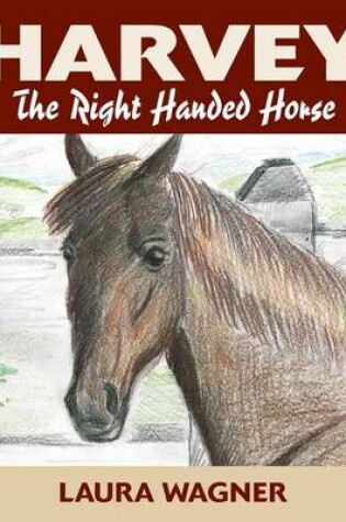 Cover of Harvey the Right Handed Horse