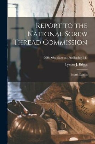 Cover of Report to the National Screw Thread Commission