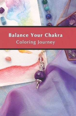 Cover of Balance Your Chakra - Coloring Journey