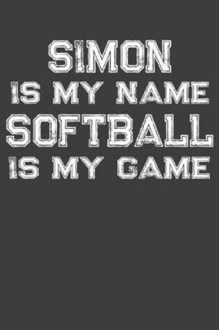 Cover of Simon Is My Name Softball Is My Game