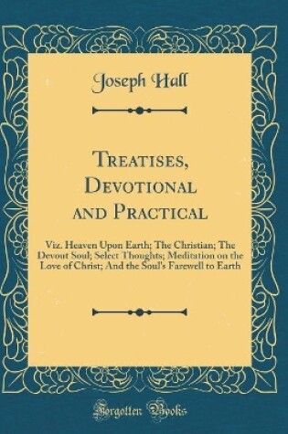 Cover of Treatises, Devotional and Practical