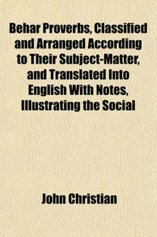 Cover of Behar Proverbs, Classified and Arranged According to Their Subject-Matter, and Translated Into English with Notes, Illustrating the Social