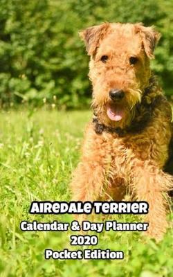 Book cover for Airedale Terrier Calendar & Day Planner 2020 Pocket Edition