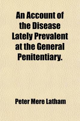 Book cover for An Account of the Disease Lately Prevalent at the General Penitentiary