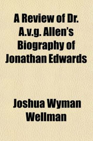 Cover of A Review of Dr. A.V.G. Allen's Biography of Jonathan Edwards