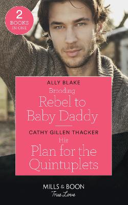 Book cover for Brooding Rebel To Baby Daddy / His Plan For The Quintuplets