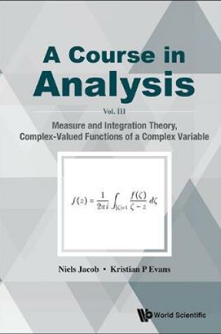 Cover of Course In Analysis, A - Vol. Iii: Measure And Integration Theory, Complex-valued Functions Of A Complex Variable