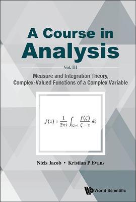 Book cover for Course In Analysis, A - Vol. Iii: Measure And Integration Theory, Complex-valued Functions Of A Complex Variable