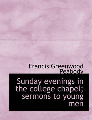 Book cover for Sunday Evenings in the College Chapel; Sermons to Young Men