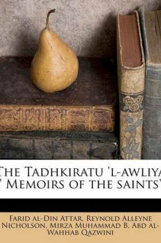 Cover of The Tadhkiratu 'l-Awliya ( Memoirs of the Saints)