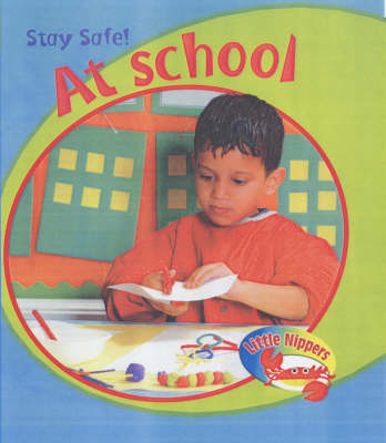 Cover of Little Nippers: Stay Safe At School Paperback