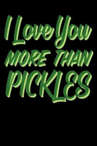 Cover of I Love You More Than Pickles