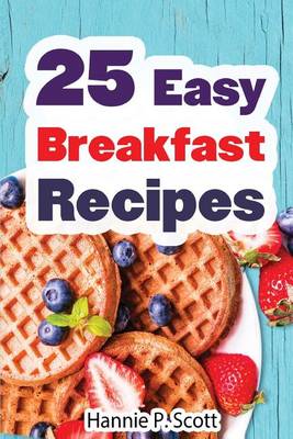 Book cover for 25 Easy Breakfast Recipes