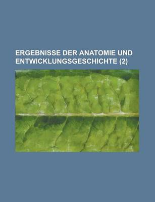 Book cover for Ergebnisse Der Anatomie Und Entwicklungsgeschichte (2)