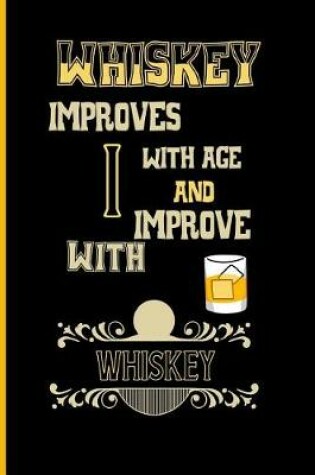 Cover of whiskey improves with age and i improve with whiskey