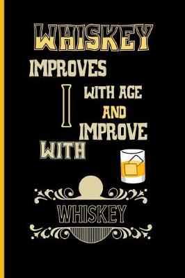 Book cover for whiskey improves with age and i improve with whiskey