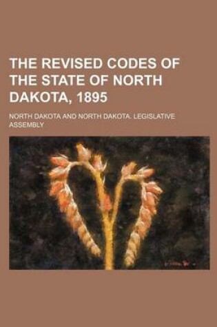 Cover of The Revised Codes of the State of North Dakota, 1895