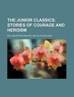 Book cover for The Junior Classics; Stories of Courage and Heroism