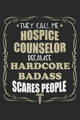 Book cover for They Call Me Hospice Counselor Because Hardcore Badass Scares People