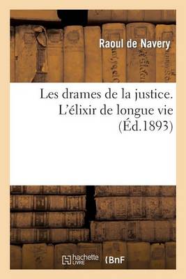 Cover of Les Drames de la Justice. l'Elixir de Longue Vie