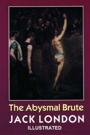 Cover of The Abysmal Brute ILLUSTRATED