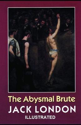 Book cover for The Abysmal Brute ILLUSTRATED