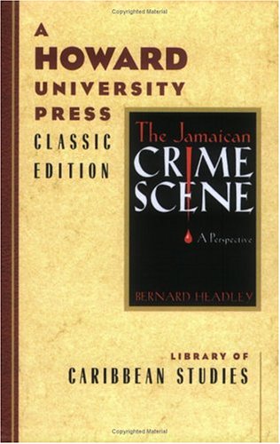 Book cover for The Jamaican Crime Scene: a Perspective