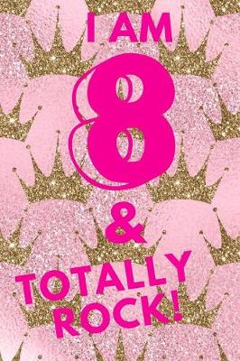 Book cover for I Am 8 & Totally Rock!