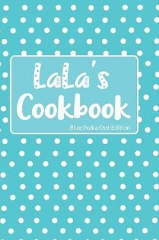 Cover of LaLa's Cookbook Blue Polka Dot Edition