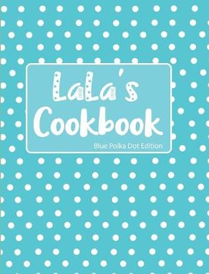 Book cover for LaLa's Cookbook Blue Polka Dot Edition