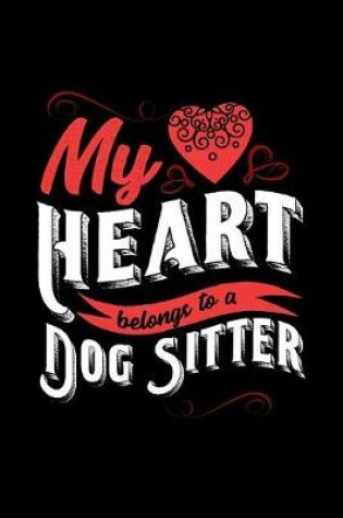 Cover of My Heart Belongs to a Dog Sitter