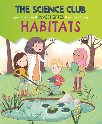 Cover of The Science Club Investigate: Habitats