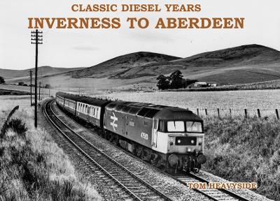 Book cover for Classic Diesel Years: Inverness to Aberdeen