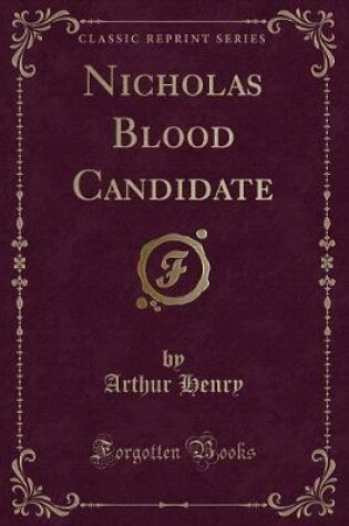Cover of Nicholas Blood Candidate (Classic Reprint)