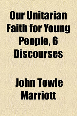 Book cover for Our Unitarian Faith for Young People, 6 Discourses