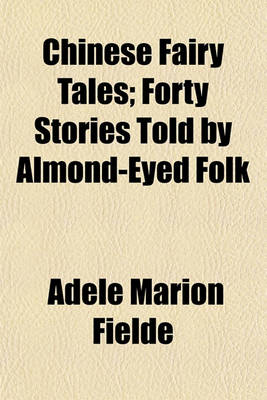 Book cover for Chinese Fairy Tales; Forty Stories Told by Almond-Eyed Folk